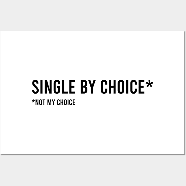 Single by Choice... Wall Art by twistedtee